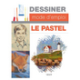 Livre Dessiner mode d'emploi Le Pastel