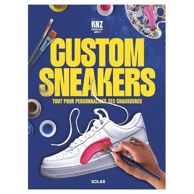 Livre Custom Sneakers - Tout pour personnaliser ses chaussures