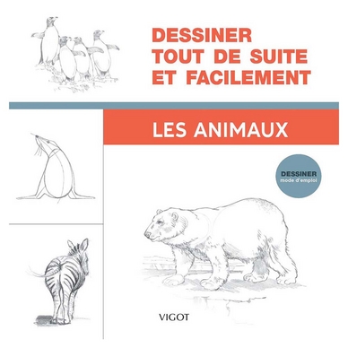 Livre Dessiner tout de suite et facilement Les animaux